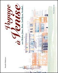 Voyage à Venise avec Dickens, James, Dante, Lord Byron, Stendhal... Ediz. italiana e francese Leisure, Home & Garden