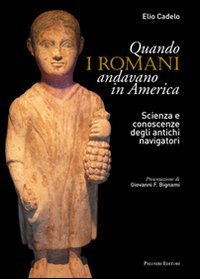 Quando i romani andavano in America. Scienza e conoscenze degli antichi navigatori book