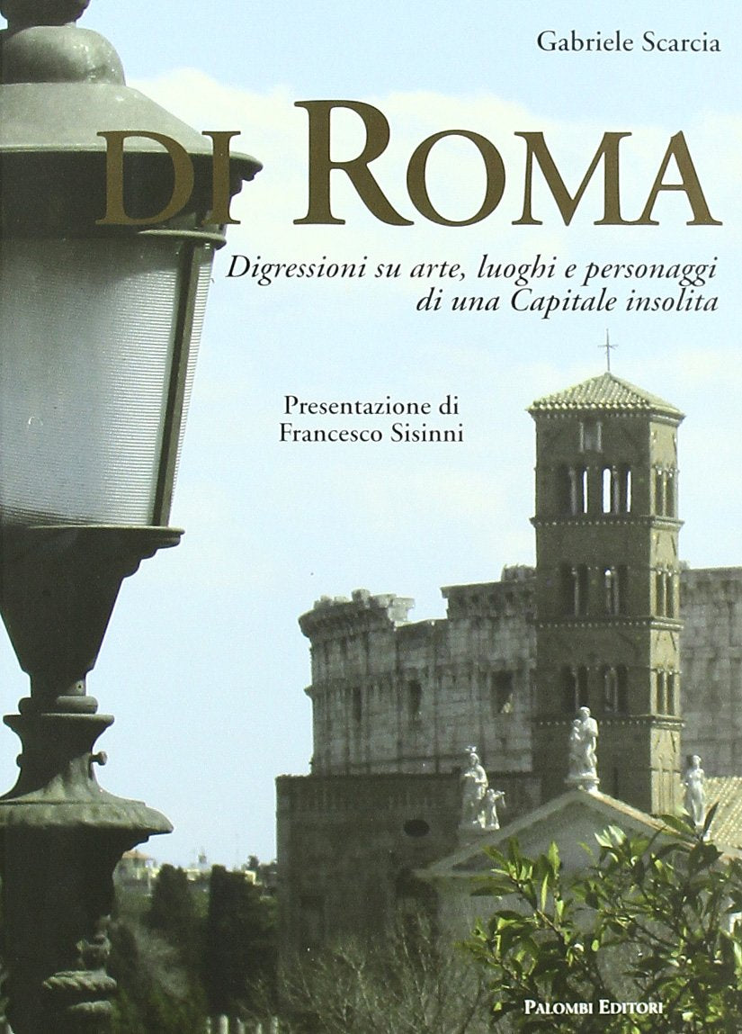 Di Roma. Digressioni su arte, luoghi e personaggi di una capitale insolita book