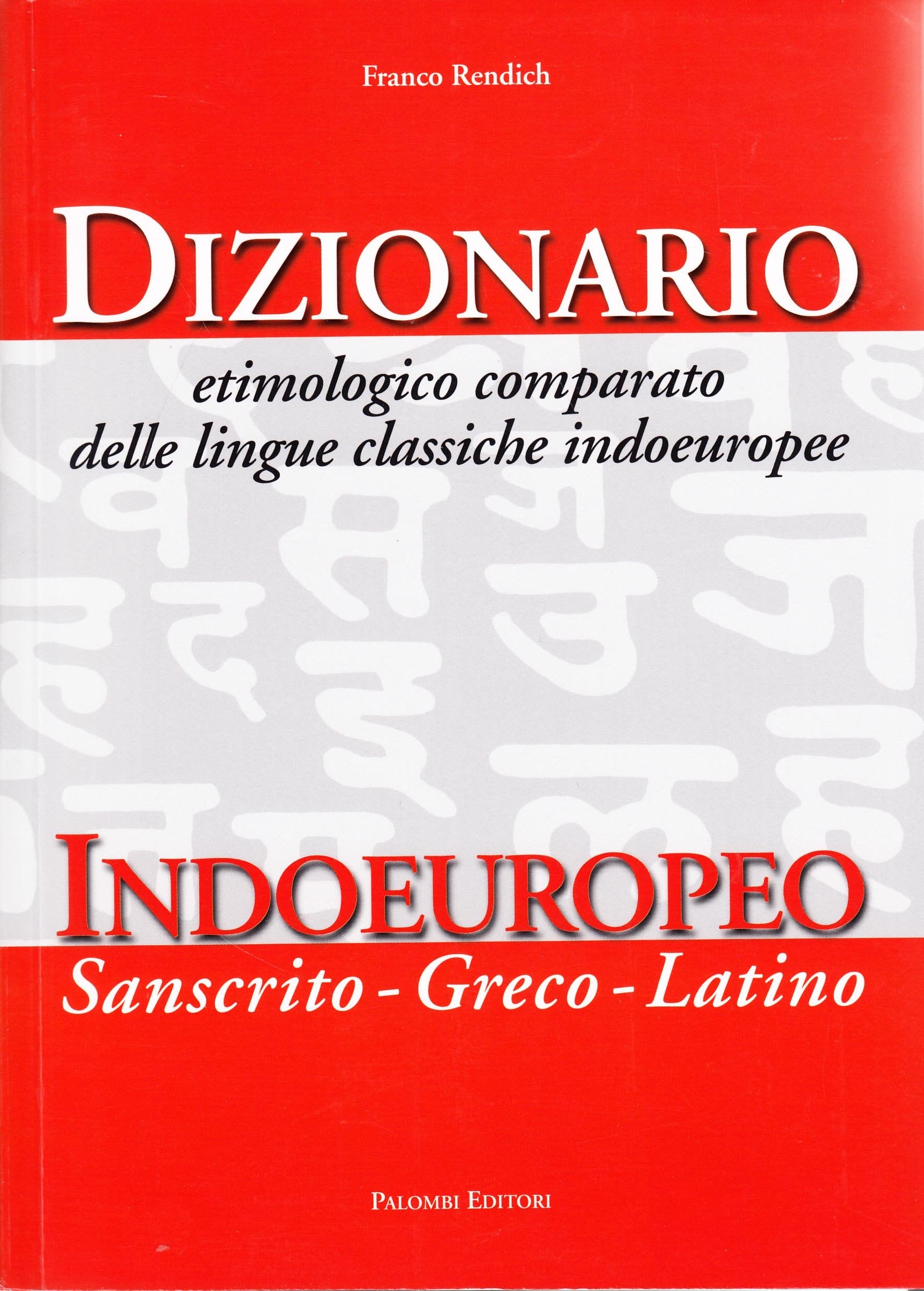 Dizionario etimologico comparato delle lingue classiche indoeuropee. Dizionario indoeuropeo (sanscrito-greco-latino) Social Sciences