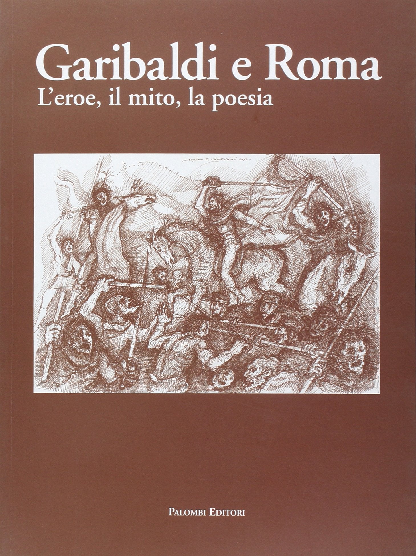 Garibaldi e Roma. L'eroe, il mito, la poesia book