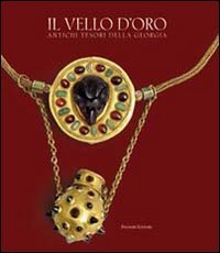 Il vello d'oro. Antichi tesori della Georgia. Catalogo della mostra. Ediz. illustrata Film, Art & Culture