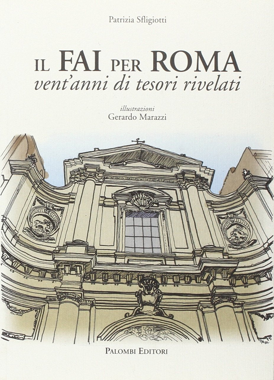 Il FAI per Roma. Vent'anni di tesori rivelati Leisure, Home & Garden
