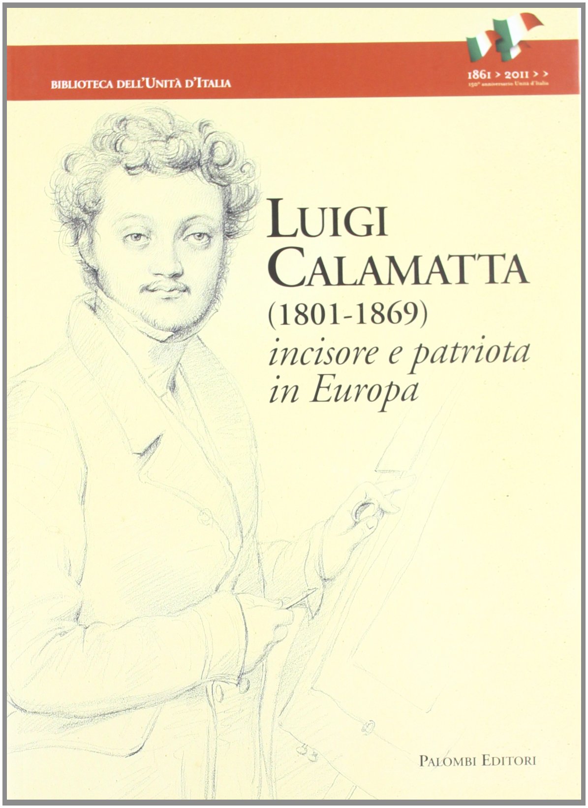 Luigi Calamatta (1801-1869). Incisore e patriota in Europa Art & Literature