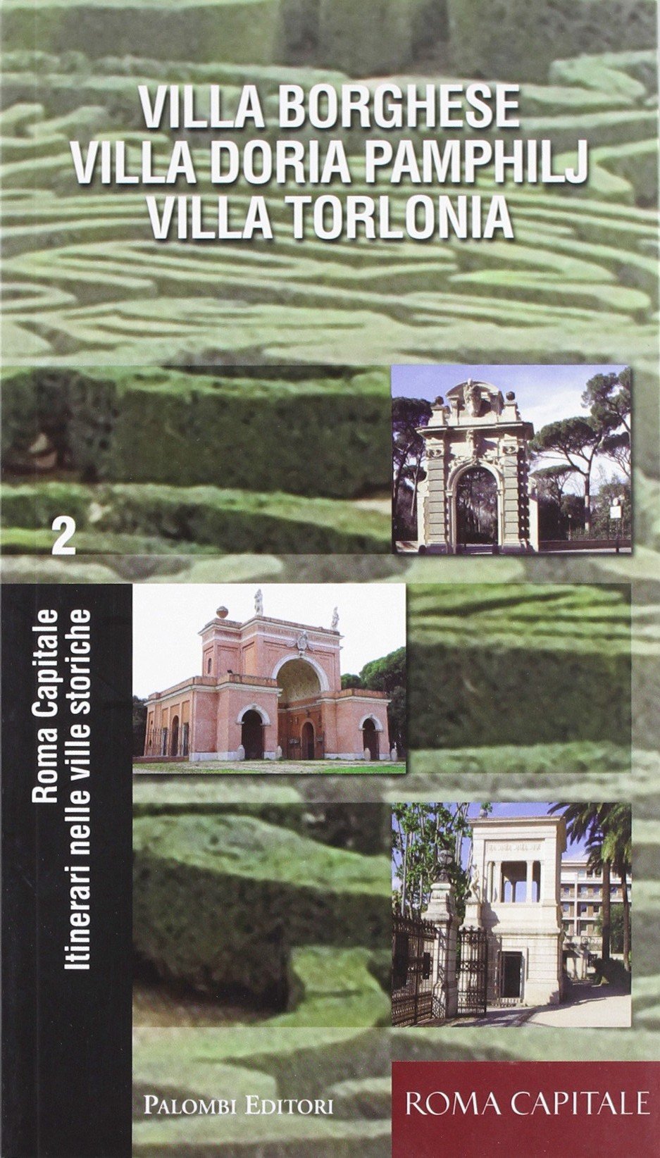 Itinerari nelle ville storiche. Villa Borghese, Villa Doria Pamphilj, Villa Torlonia Architecture