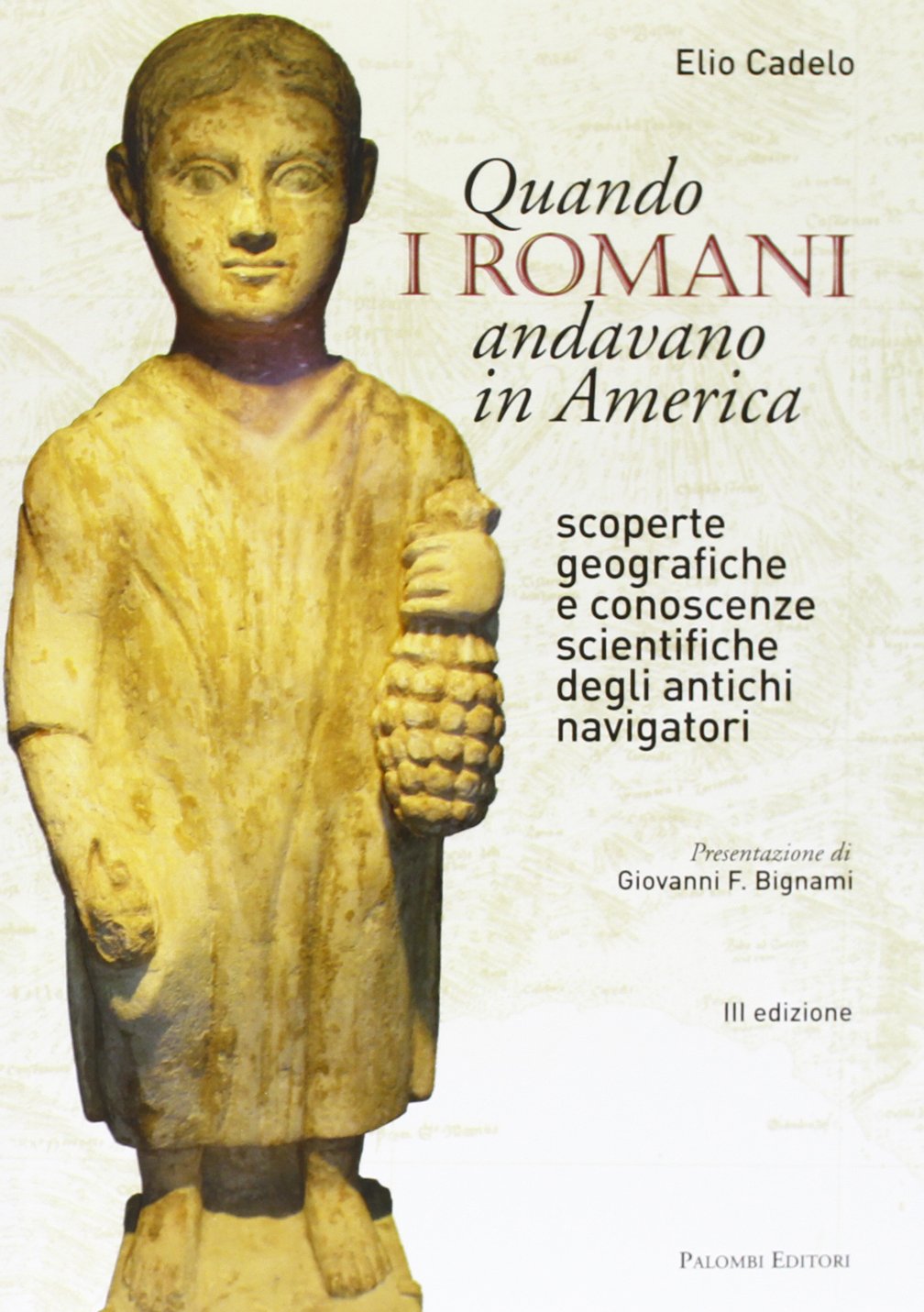 Quando i romani andavano in America. Scoperte geografiche e conoscenze scientifiche degli antichi navigatori book