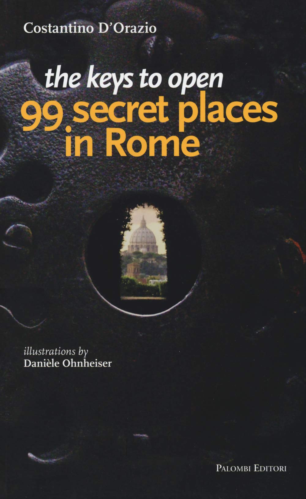 The keys to open 99 secret places in Rome Leisure, Home & Garden