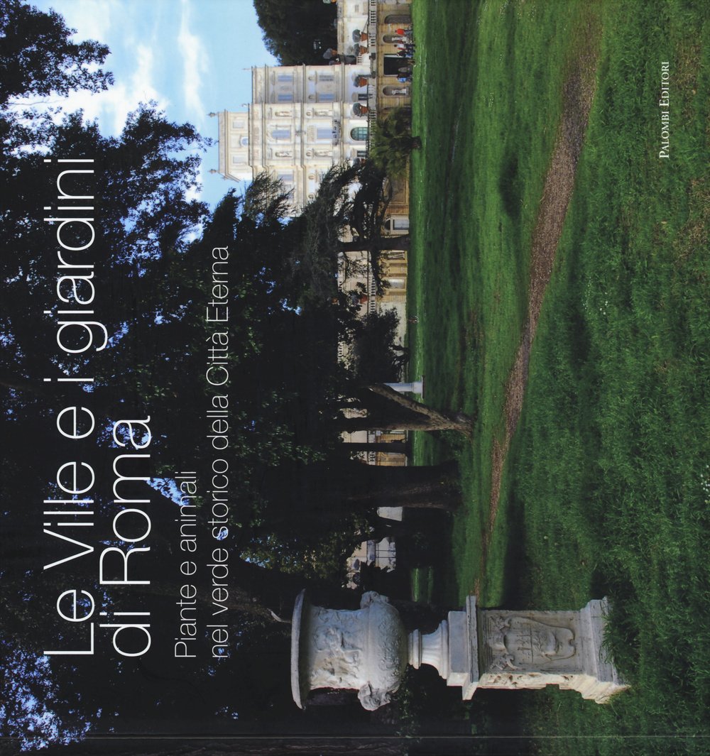 Le ville e i giardini di Roma. Piante e animali nel verde storico della città eterna book