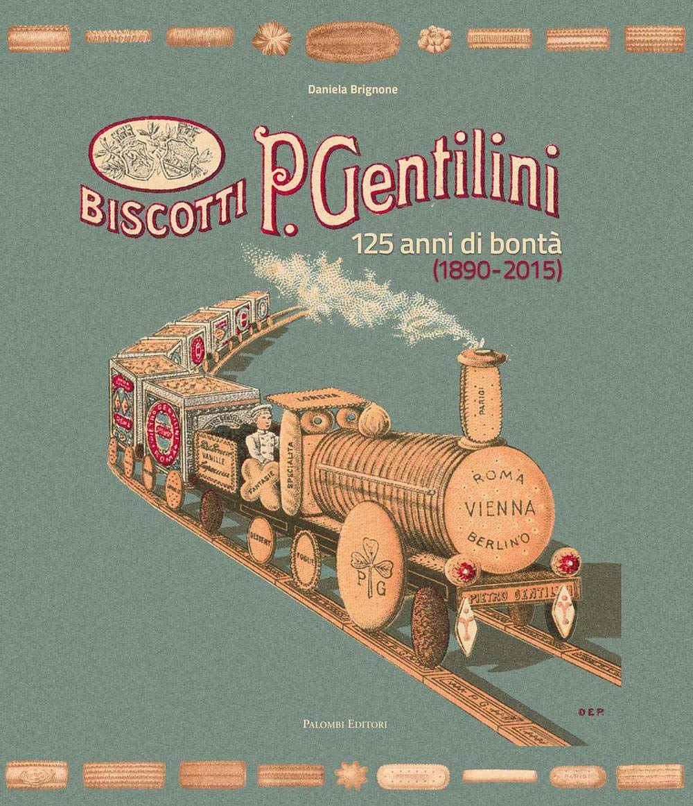 Biscotti P. Gentilini. 125 anni di bontà (1890-2015). Ediz. illustrata book