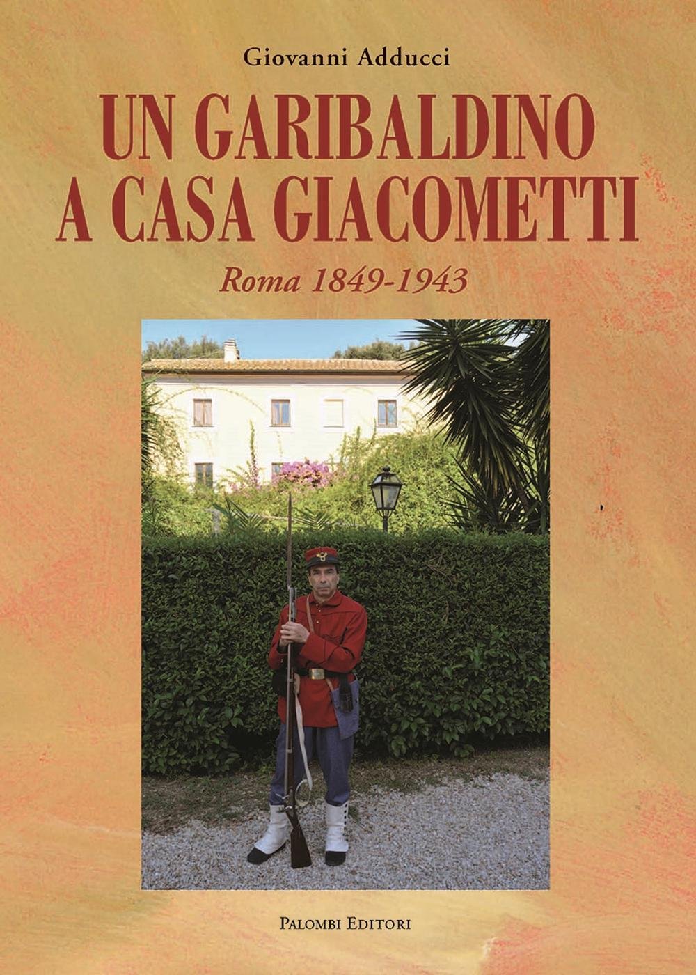 Un garibaldino a casa Giacometti. Roma 1849-1943 book