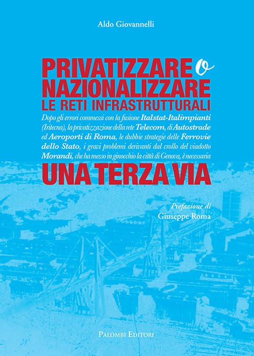 Privatizzare o nazionalizzare le reti infrastrutturali. Una terza via book