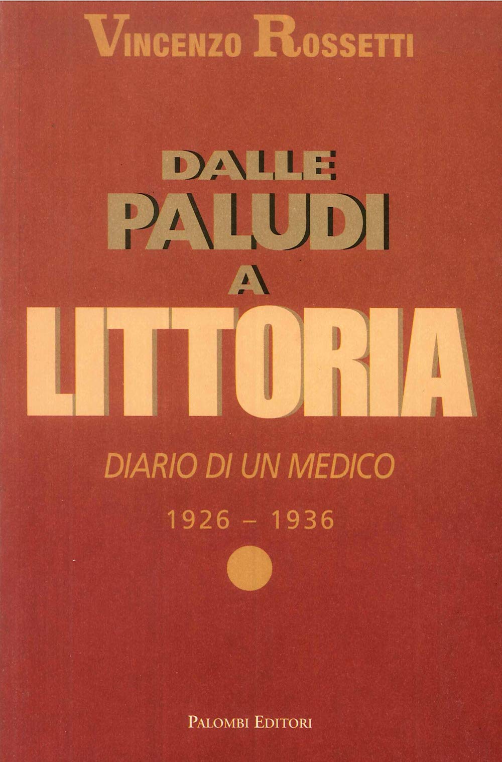 Dalle Paludi a Littoria. Diario di un medico 1926-1936 book