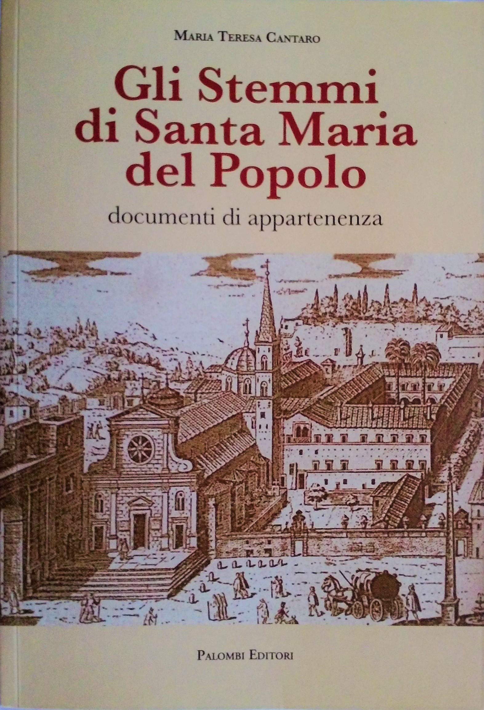Gli stemmi di Santa Maria del Popolo. Documenti di appartenenza. Ediz. illustrata book