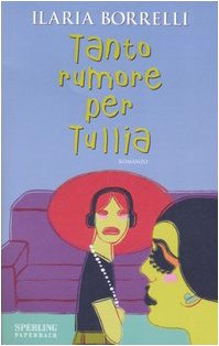 Tanto rumore per Tullia (Super bestseller) Contemporary literature