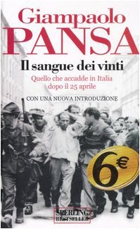 Il sangue dei vinti. Quello che accadde in Italia dopo il 25 aprile (Supertascabili Paperback) Politics & History