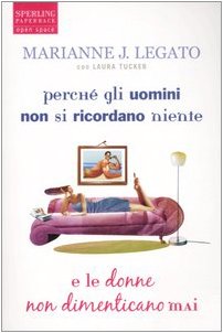 Perché gli uomini non si ricordano niente e le donne non dimenticano mai book