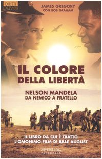 Il colore della libertà. Nelson Mandela: da nemico a fratello book