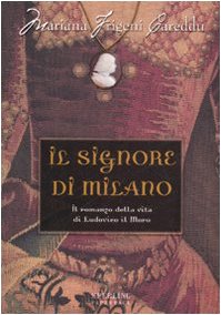 Il Signore di Milano. Il romanzo della vita di Ludovico il Moro book