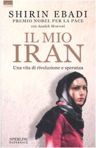 Il mio Iran. Una vita di rivoluzione e speranza book