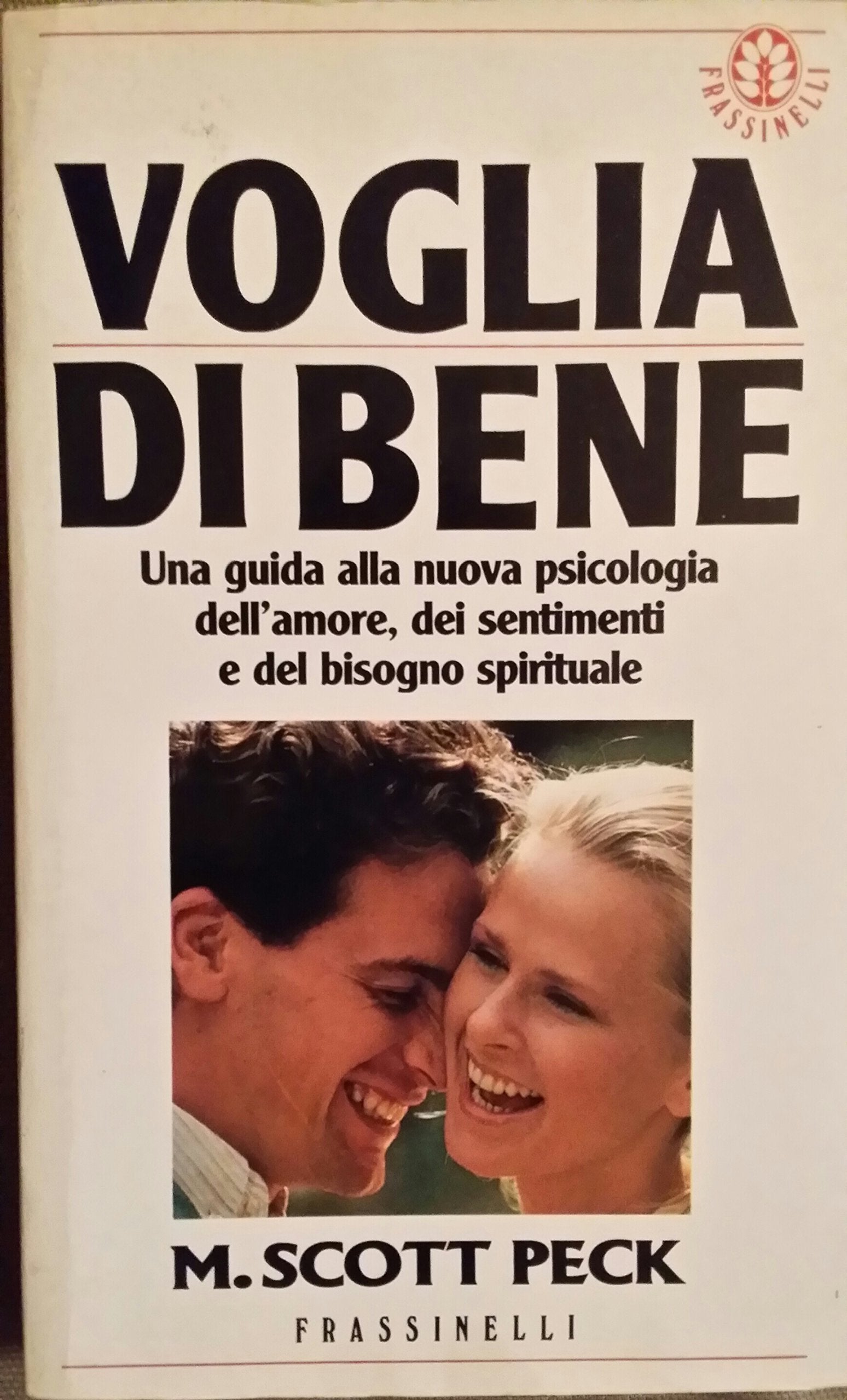 Voglia di bene. Una guida alla nuova psicologia dell'amore, dei sentimenti e del bisogno spirituale (Open Space Paperback) Psychology