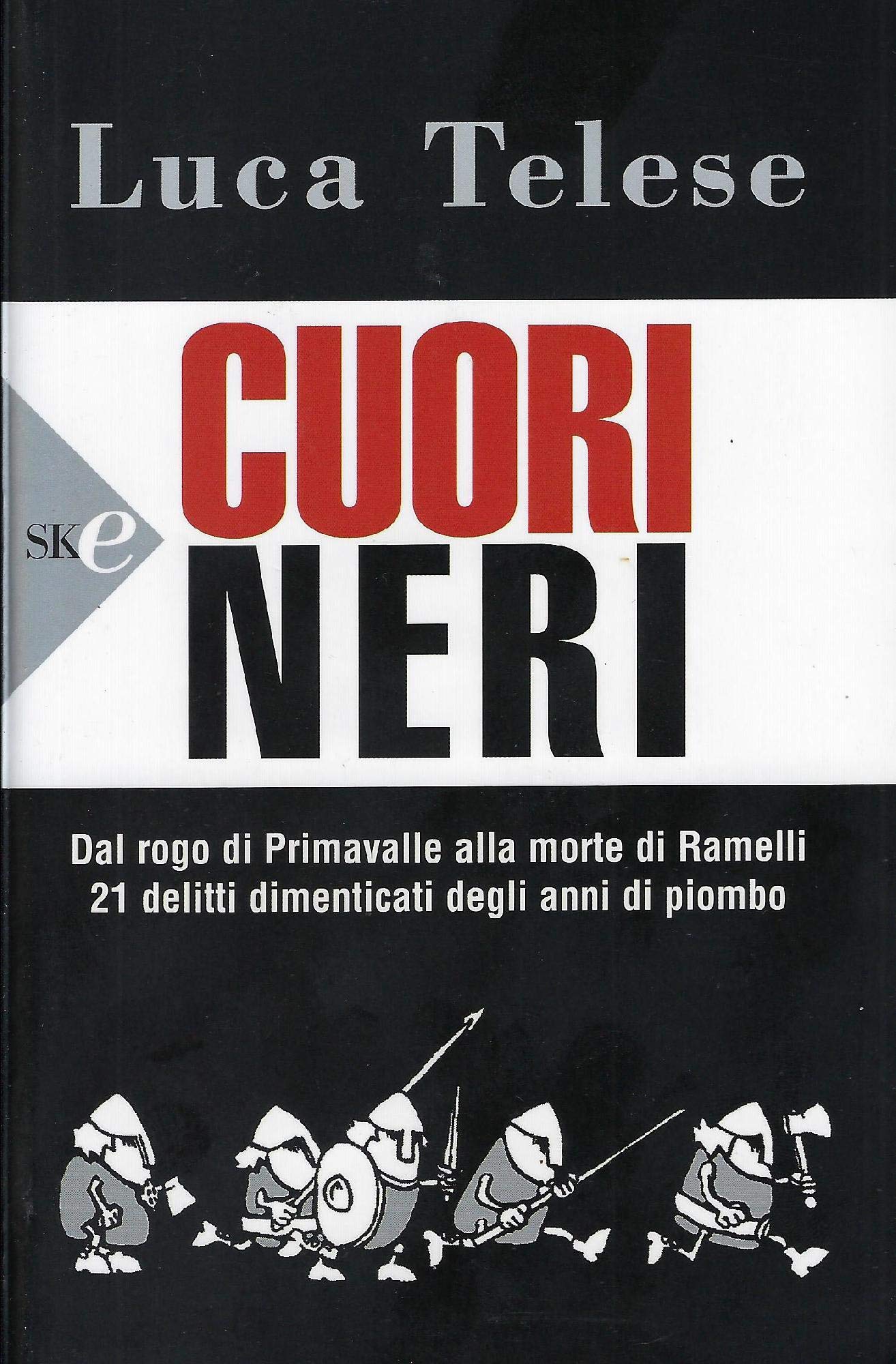 Cuori neri. Dal rogo di Primavalle alla morte di Ramelli. 21 delitti dimenticati degli anni di piombo book