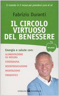 Il circolo virtuoso del benessere (Wellness Paperback) Books