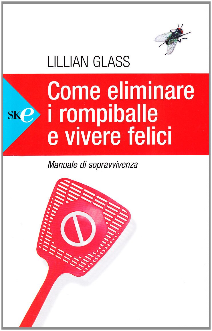 Come eliminare i rompiballe e vivere felici (Open Space Paperback) Books