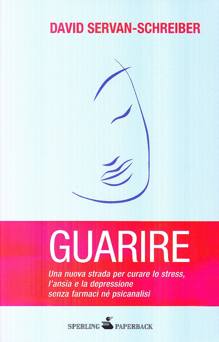 Guarire. Una nuova strada per curare lo stress, l'ansia e la depressione senza farmaci né psicanalisi (Open Space Paperback) Health, Nutrition & Fitness