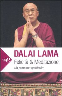 Felicità e meditazione. Un percorso spirituale (Super bestseller) Religion & Esotericism