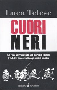 Cuori neri. Dal rogo di Primavalle alla morte di Ramelli. 21 delitti dimenticati degli anni di piombo book
