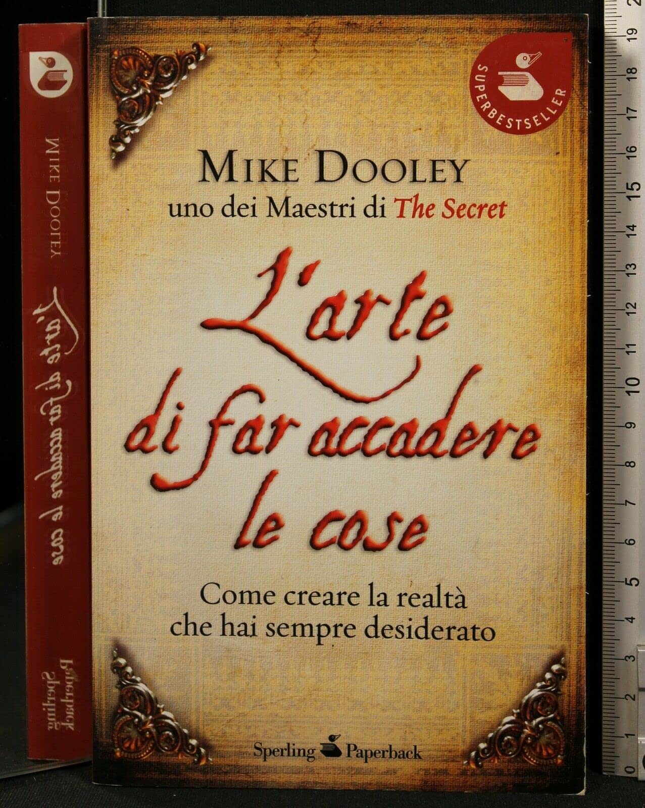L'arte di far accadere le cose. Come creare la realtà che hai sempre desiderato book