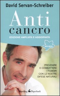 Anticancro. Prevenire e combattere i tumori con le nostre difese naturali Health, Nutrition & Fitness