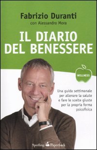 Il diario del benessere. Una guida settimanale per allenare la salute e fare le scelte giuste per la propria forma psicofisica (Wellness Paperback) Books
