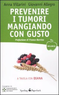Prevenire i tumori mangiando con gusto. A tavola con Diana Leisure, Home & Garden