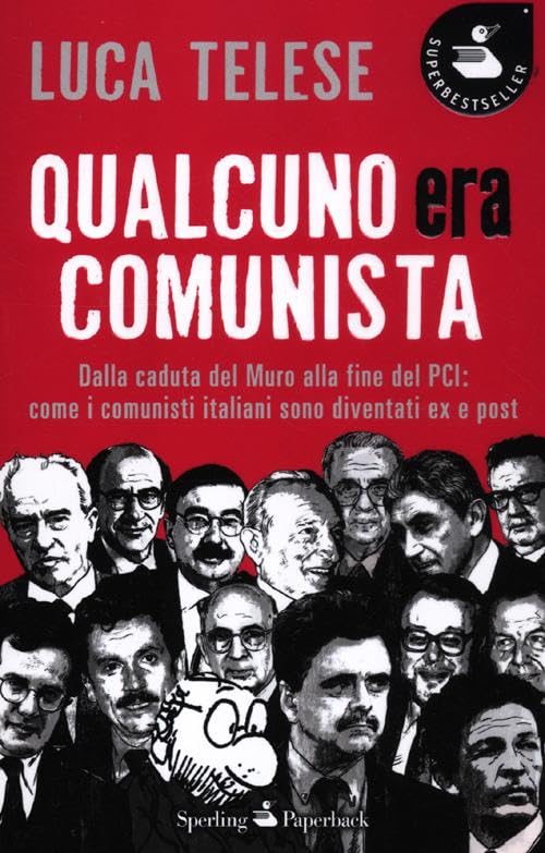 Qualcuno era comunista. Dalla caduta del Muro alla fine del PCI: come i comunisti italiani sono diventati ex e post book
