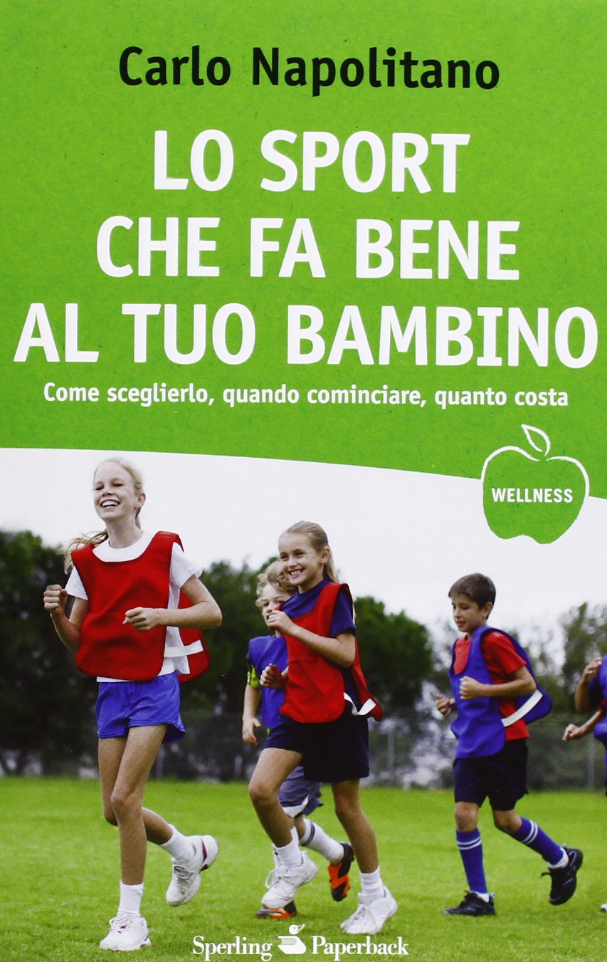 Lo sport che fa bene al tuo bambino (Wellness Paperback) Parents & Children