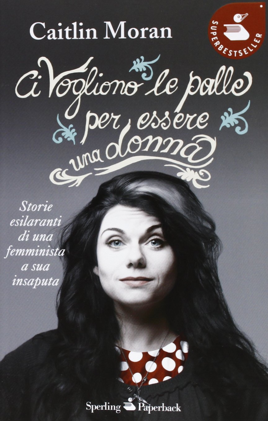 Ci vogliono le palle per essere una donna book