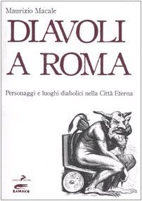 Diavoli a Roma. Personaggi e luoghi diabolici nella città eterna book
