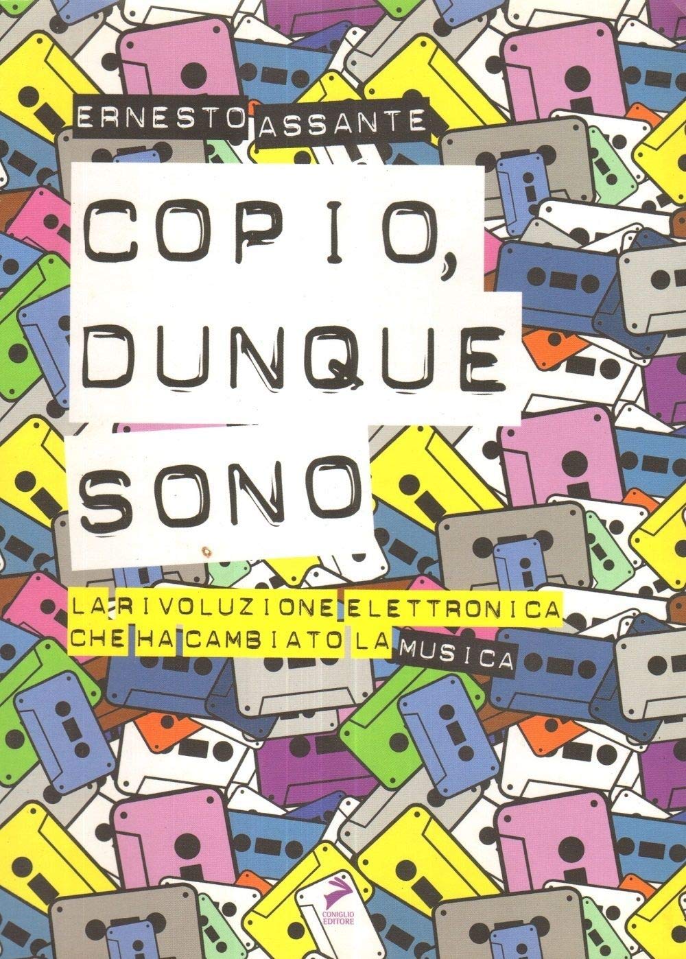 Copio, dunque sono. La rivoluzione elettronica che ha cambiato la musica book