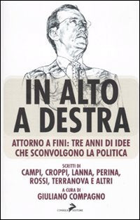 In alto a destra. Attorno a Fini: tre anni di idee che sconvolgono la politica Social Sciences