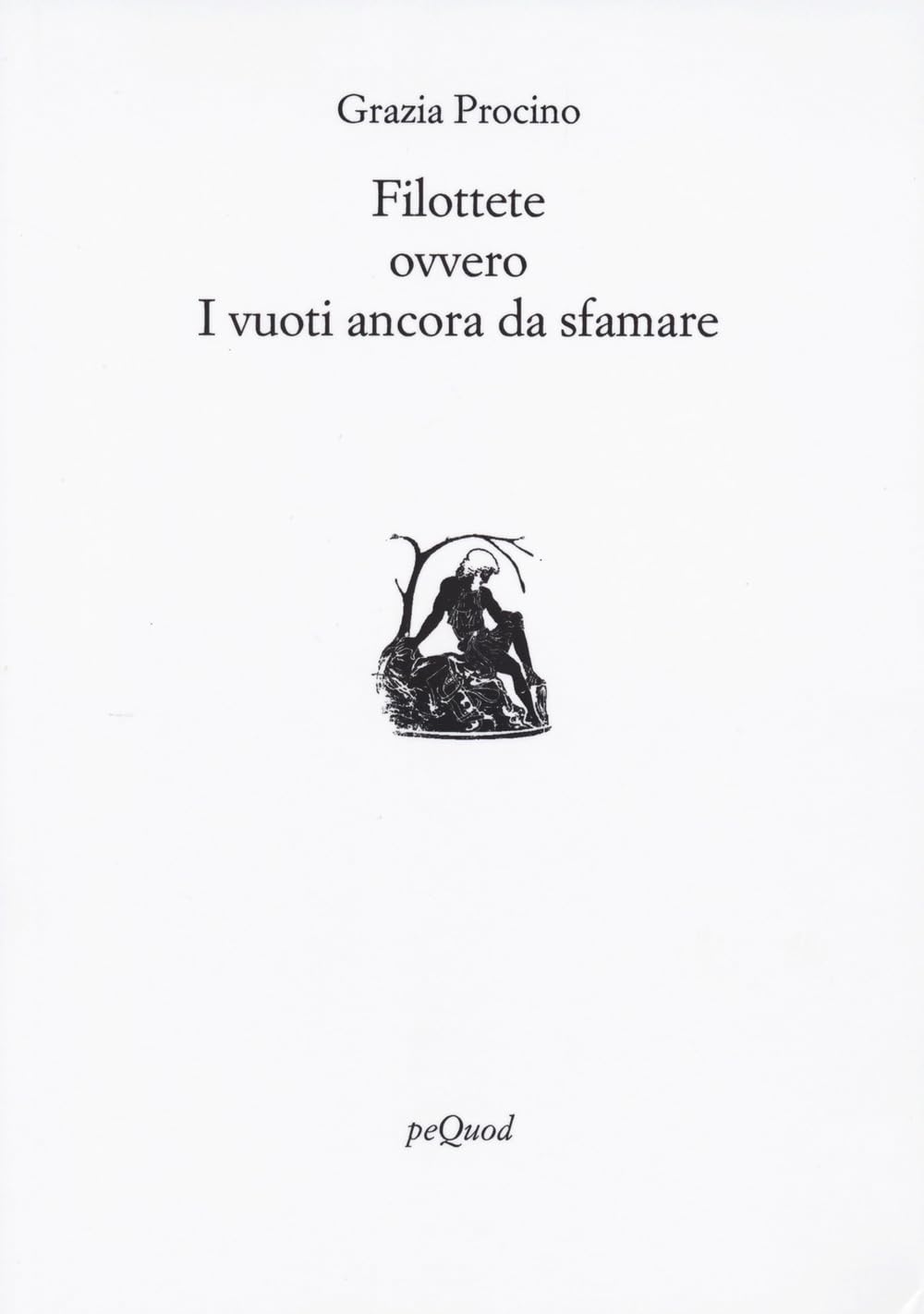 Filottete ovvero i vuoti ancora da sfamare Poetry