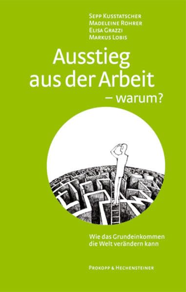Ausstieg aus der Arbeit – warum? /Addio società del lavoro?: Wie das Grundeinkommen die Welt verändern kann – Deutsch-italienische Ausgabe /Come il ... cambiare il mondo – Edizione italiana tedesca Business, Finance & Career