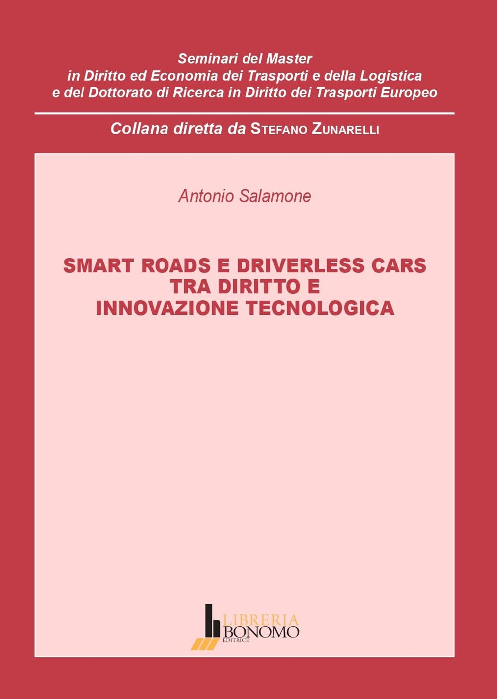 Smart roads e driverless cars. Tra diritto e innovazione tecnologica (Semin.diritto e econ. trasporti logistica) Law