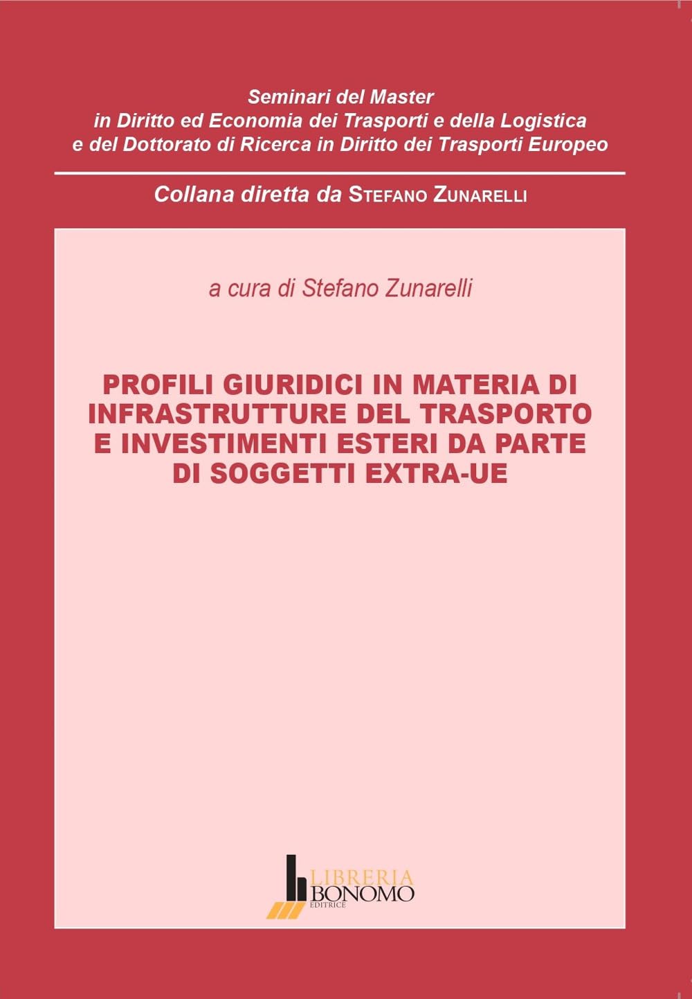 Profili giuridici in materia di infrastrutture del trasporto e investimenti esteri da parte di soggetti extra-UE (Semin.diritto e econ. trasporti logistica) Law
