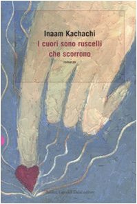 I cuori sono ruscelli che scorrono (Romanzi e racconti) Contemporary literature