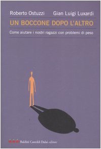 Un boccone dopo l'altro. Come aiutare i nostri ragazzi con problemi di peso book