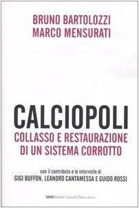 Calciopoli. Collasso e restaurazione di un sistema corrotto Social Sciences