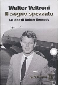 Il sogno spezzato. Le idee di Robert Kennedy Social Sciences