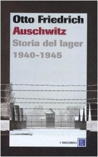 Auschwitz. Storia del lager 1940-1945 German history