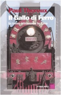 Il gallo di ferro. In treno attraverso la Cina book